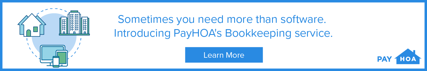 Sometimes you need more than software. Introducing PayHOA's Bookkeeping service. Click to learn more. 